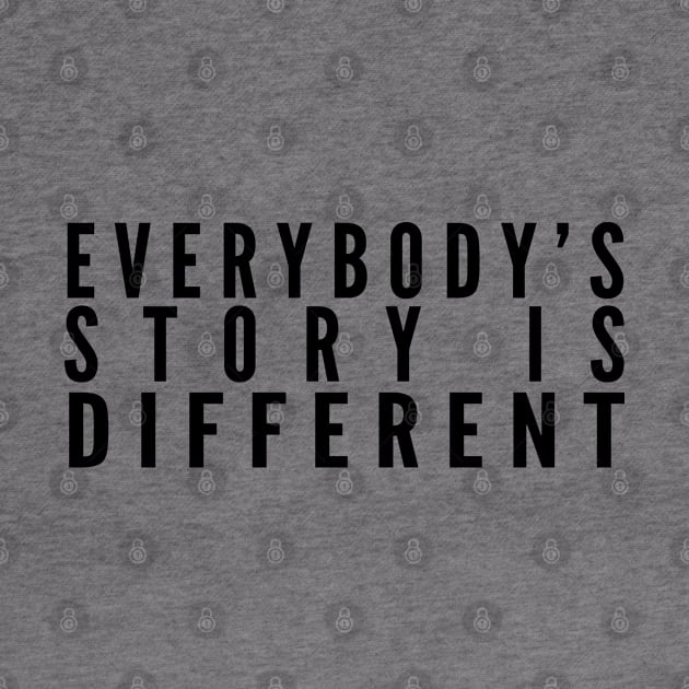 Everybody's Story Is Different (Black Text) - Happiest Season by Queerdelion